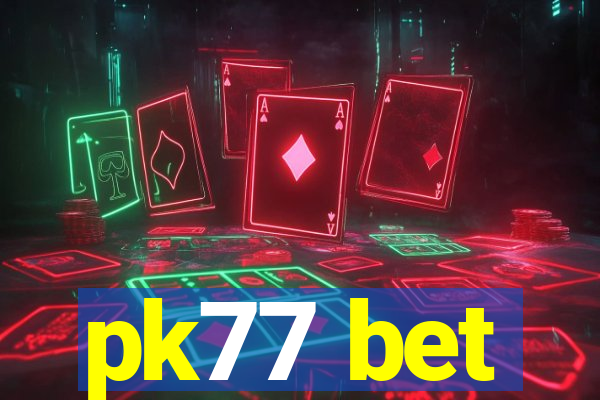 pk77 bet